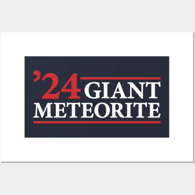 Giant Meteorite - Funny 2024 Presidential Election Campaign Wall Art by TwistedCharm